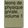 Leons de Physique Gnrale, Volume 1 by James Chappuis
