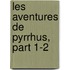 Les Aventures De Pyrrhus, Part 1-2