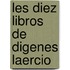 Les Diez Libros de Digenes Laercio