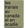 Les Franais Au Canada Et En Acadie door Remy De Gourmont