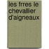 Les Frres Le Chevallier D'Aigneaux