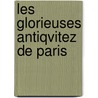 Les Glorieuses Antiqvitez de Paris door Antoine