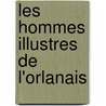 Les Hommes Illustres de L'Orlanais door Charles Brainne