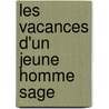 Les Vacances D'Un Jeune Homme Sage door Henri de Regnier