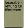 Leserabe - Rettung für Flöckchen by Claudia Ondracek