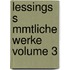 Lessings S Mmtliche Werke Volume 3