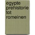 Egypte prehistorie tot romeinen