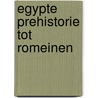 Egypte prehistorie tot romeinen