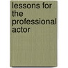 Lessons for the Professional Actor door Michael Chekhov