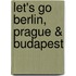 Let's Go Berlin, Prague & Budapest