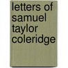 Letters Of Samuel Taylor Coleridge by Samuel Taylor Coleridge