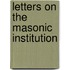 Letters On The Masonic Institution