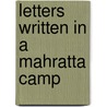 Letters Written In A Mahratta Camp by Thomas Duer Broughton