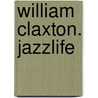 William Claxton. Jazzlife