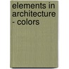 Elements In Architecture - Colors door Jan Eaton