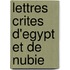 Lettres Crites D'Egypt Et de Nubie