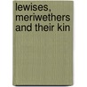 Lewises, Meriwethers and Their Kin door Sarah Travers Lewis S. Anderson