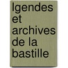 Lgendes Et Archives de La Bastille door Frantz Funck-Brentano