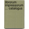 Librorum Impressorum ... Catalogus door Libr London Merchant Taylors' Sch