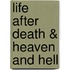 Life After Death & Heaven and Hell