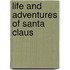 Life And Adventures Of Santa Claus