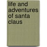 Life And Adventures Of Santa Claus door Layman Frank Baum