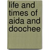 Life And Times Of Aida And Doochee door Edward Thomas