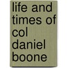 Life And Times Of Col Daniel Boone door Cecil B. Harley