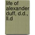 Life Of Alexander Duff, D.D., Ll.D