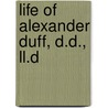 Life Of Alexander Duff, D.D., Ll.D door Smith George