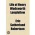 Life Of Henry Wadsworth Longfellow