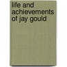 Life and Achievements of Jay Gould door Henry Davenport Northrop
