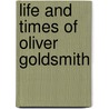 Life and Times of Oliver Goldsmith door John Forster