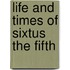 Life and Times of Sixtus the Fifth