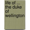 Life of ... the Duke of Wellington door Andrew Redman Bonar