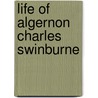 Life of Algernon Charles Swinburne door Edmund William Gosse