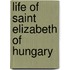 Life of Saint Elizabeth of Hungary