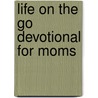 Life on the Go Devotional for Moms door J.M. Farro