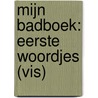 MIJN BADBOEK: EERSTE WOORDJES (VIS)