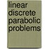 Linear Discrete Parabolic Problems