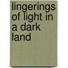 Lingerings Of Light In A Dark Land door Thomas Whitehouse