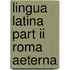 Lingua Latina Part Ii Roma Aeterna