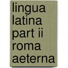 Lingua Latina Part Ii Roma Aeterna by Hans Orberg