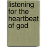 Listening For The Heartbeat Of God by John Philip Newell