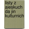 Listy Z Aieskuch Da Jin Kulturnich door Enk Zbrt