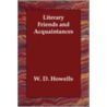 Literary Friends and Acquaintances by William Dean Howells