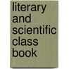 Literary and Scientific Class Book door Levi Washburn Leonard