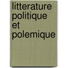 Litterature Politique Et Polemique door Edouard Reuss