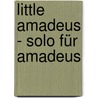 Little Amadeus - Solo für Amadeus door Onbekend