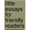 Little Essays For Friendly Readers by Carola Milanis